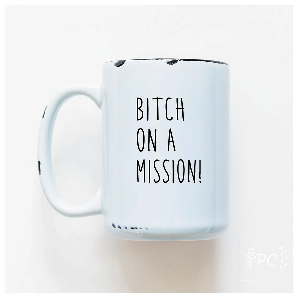 BITCH ON A MISSION - MUG - PRAIRIE CHICK PRINTS