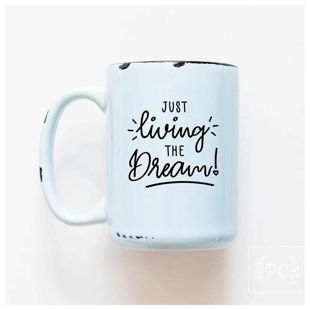 LIVING THE DREAM - MUG - PRAIRIE CHICK PRINTS