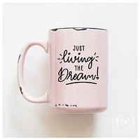 LIVING THE DREAM - MUG - PRAIRIE CHICK PRINTS