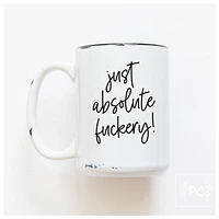 JUST ABSOLUTE FUCKERY - MUG - PRAIRIE CHICK PRINTS