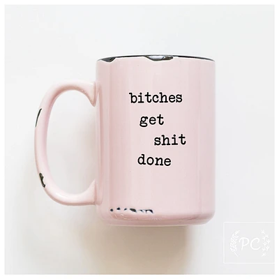 BITCHES GET SHIT DONE - MUG - PRAIRIE CHICK PRINTS