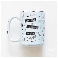 LET THE FUCKERY BEGIN - MUG - PRAIRIE CHICK PRINTS