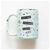 LET THE FUCKERY BEGIN - MUG - PRAIRIE CHICK PRINTS