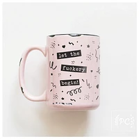 LET THE FUCKERY BEGIN - MUG - PRAIRIE CHICK PRINTS