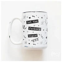LET THE FUCKERY BEGIN - MUG - PRAIRIE CHICK PRINTS