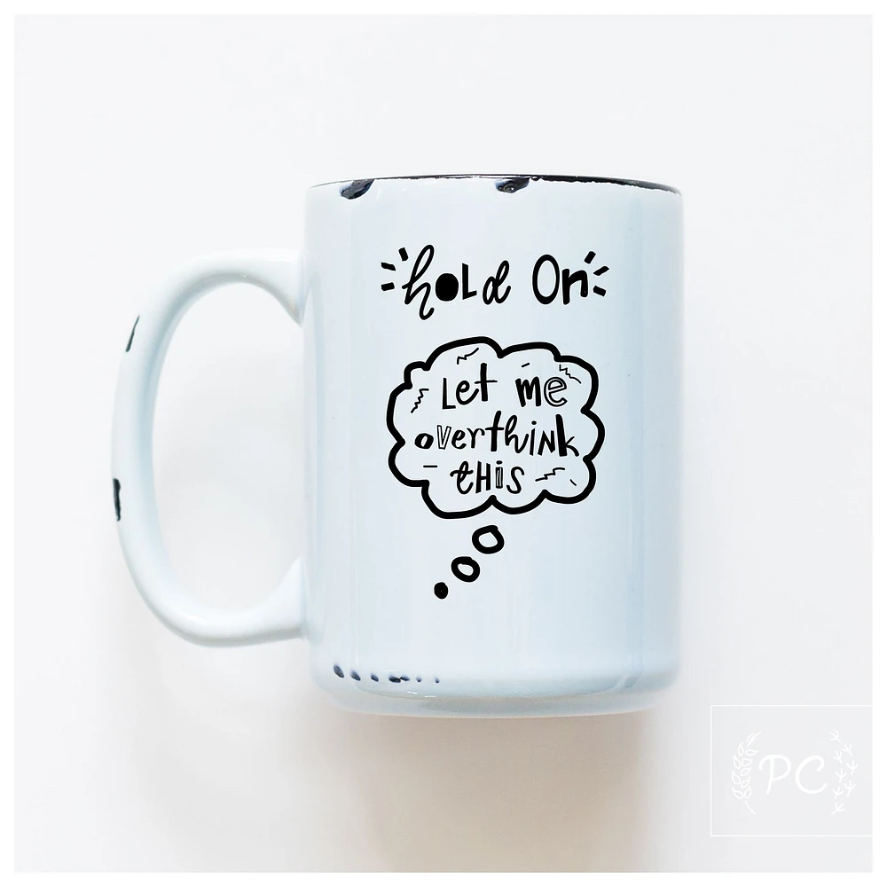 LET ME OVERTHINK THIS - MUG - PRAIRIE CHICK PRINTS