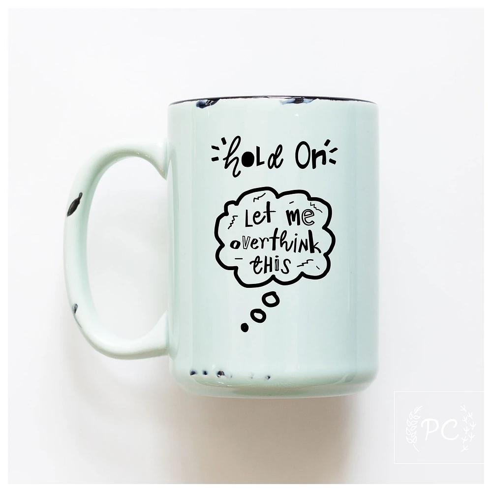 LET ME OVERTHINK THIS - MUG - PRAIRIE CHICK PRINTS