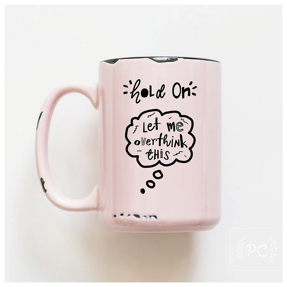 LET ME OVERTHINK THIS - MUG - PRAIRIE CHICK PRINTS