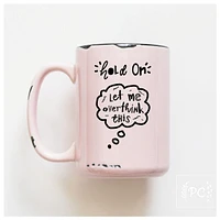 LET ME OVERTHINK THIS - MUG - PRAIRIE CHICK PRINTS