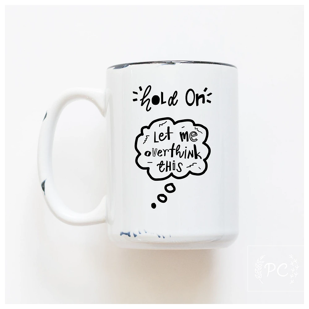 LET ME OVERTHINK THIS - MUG - PRAIRIE CHICK PRINTS