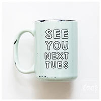 SEE YOU NEXT TUES - MUG - PRAIRIE CHICK PRINTS