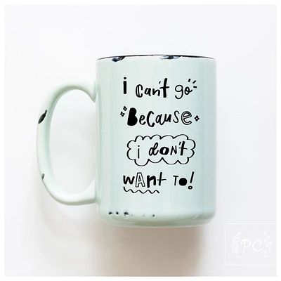 CAN'T GO - MUG - PRAIRIE CHICK PRINTS