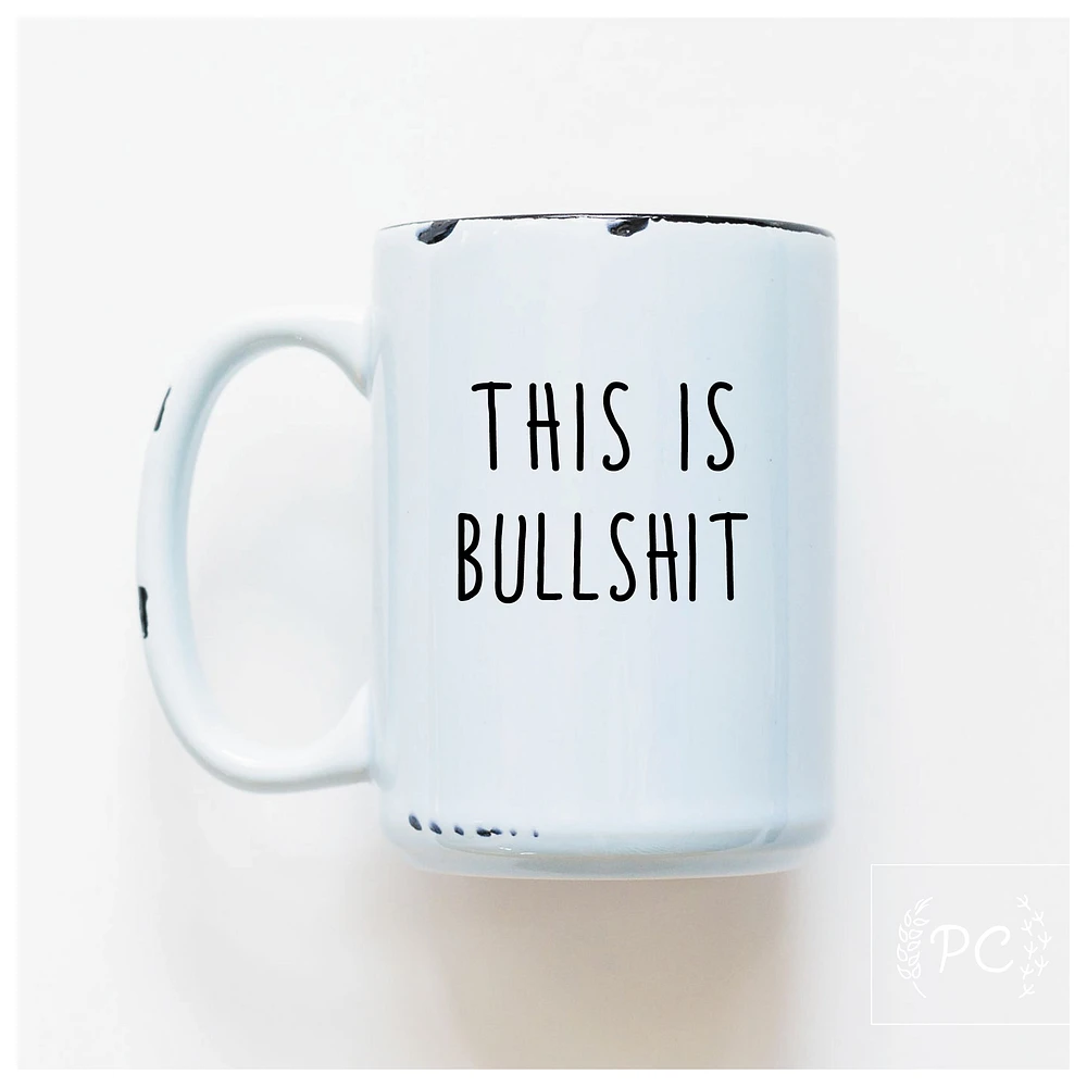 THIS IS BULLSHIT - MUG - PRAIRIE CHICK PRINTS