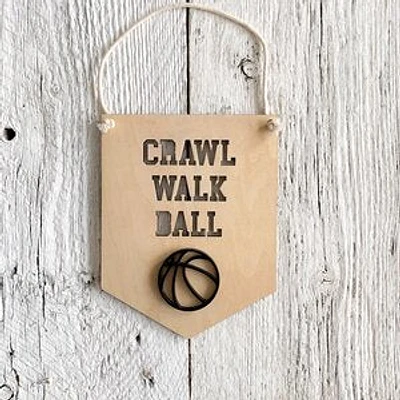 Crawl Walk Ball  3D Wall Flags - Etch'd Designs
