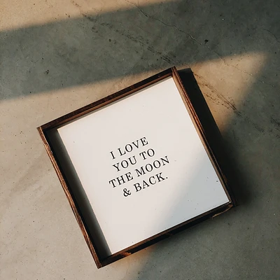 I Love You To The Moon & Back (13x13) Wooden Sign - William Rae Designs