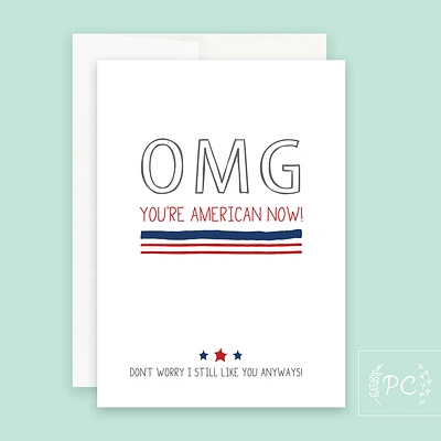Omg You're American Now Card - Prairie Chick Prints