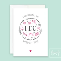 I Just Couldn't Say I Do Card - Prairie Chick Prints