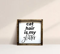 Cat Hair Is My Glitter (7x7) Wooden Sign - William Rae Designs