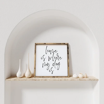 Home Is Where My Dog Is (13x13) Wooden Sign - William Rae Designs