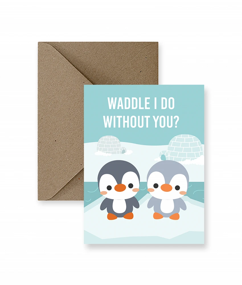 Waddle I Do Without You Card - IM Paper