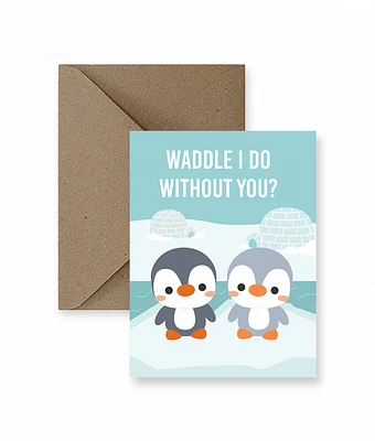Waddle I Do Without You Card  - IM Paper