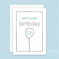 Happy Fucking Birthday Eh Card - Prairie Chick Prints