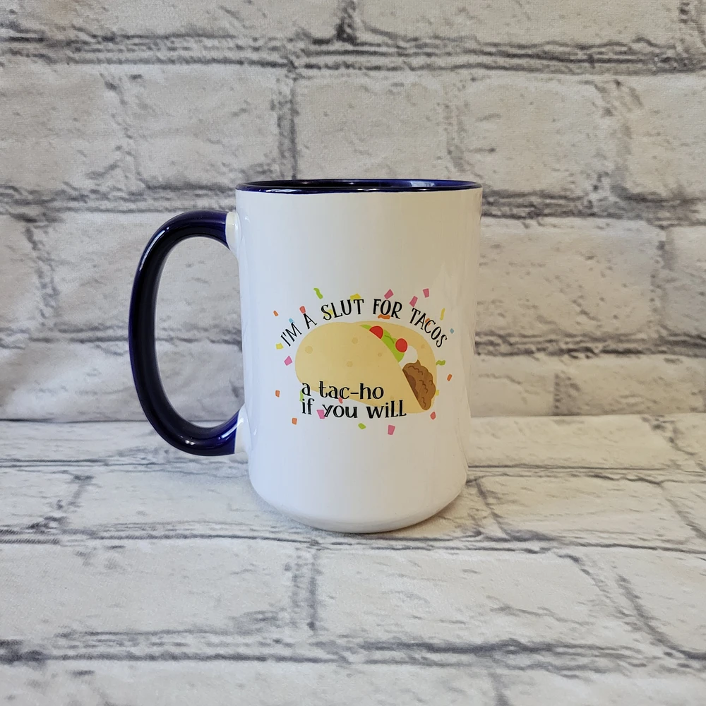 I'm A Slut For Tacos / 15oz Mug - All Decked Out