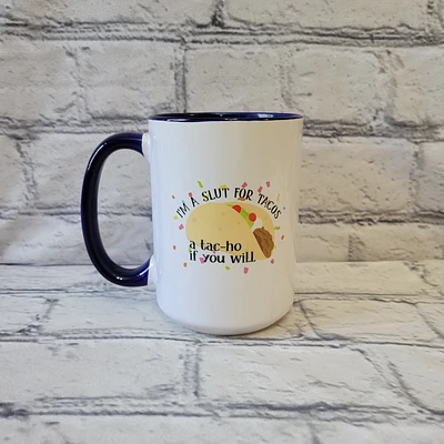 I'm A Slut For Tacos / 15oz Mug - All Decked Out