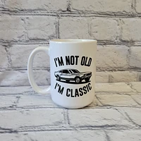 I'm Not Old I'm Classic / 15oz Mug - All Decked Out