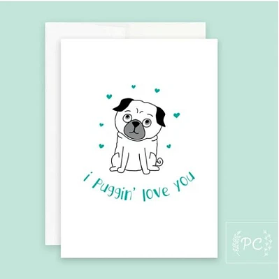 I Puggin Love You Card - Prairie Chick Prints