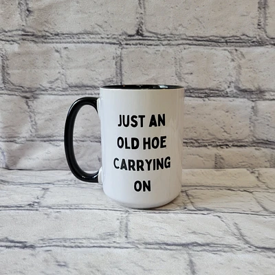 Just An Old Hoe Carrying On / 15oz Mug - All Decked Out