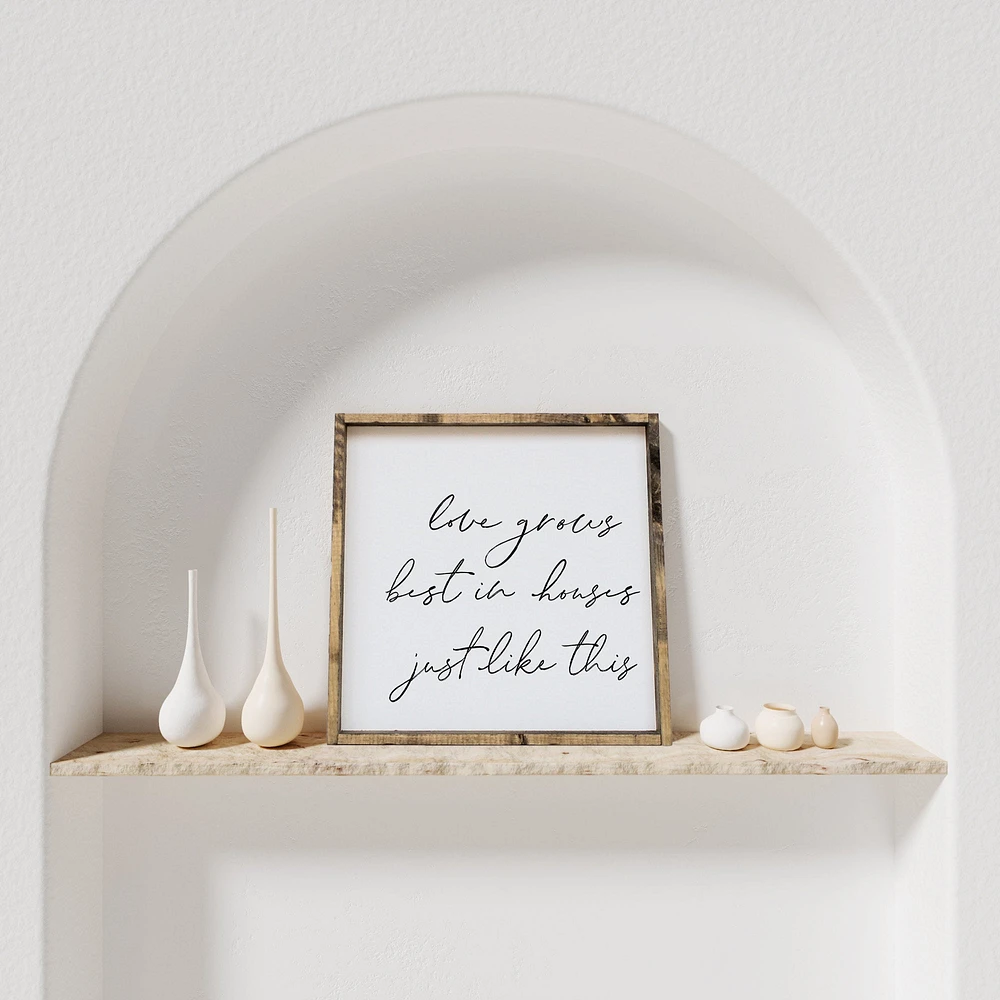 Love Grows Best In Houses Just Like This (13x13) Wooden Sign - William Rae Designs