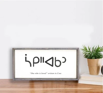 One Who is Loved in Cree (9x17) Wooden Sign - William Rae Designs