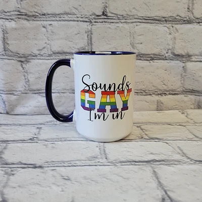 Sounds Gay I'm In / 15oz Mug - All Decked Out