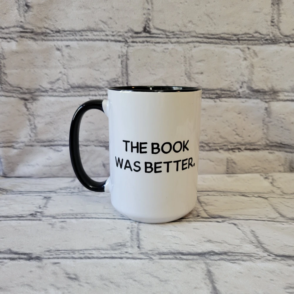 The Book Was Better / 15oz Mug - All Decked Out