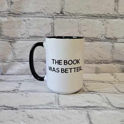 The Book Was Better / 15oz Mug - All Decked Out