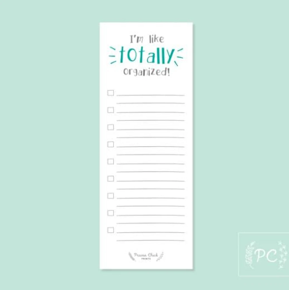 I'm Like Totally Organized Notepad - Prairie Chick Prints
