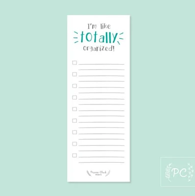 I'm Like Totally Organized Notepad - Prairie Chick Prints