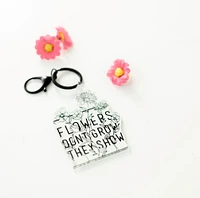 Flowers Don't Grow They Show / Keychain - Keepsakes by TMK