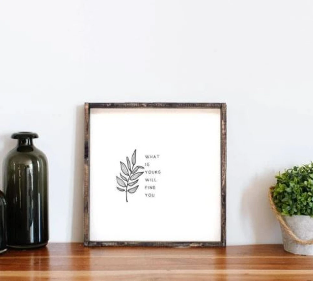 What Is Yours Will Find You (13x13) Wooden Sign - William Rae Designs
