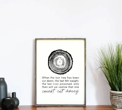 When The Last Tree Has Been Cut Down (18x24) Wooden Sign - William Rae Designs