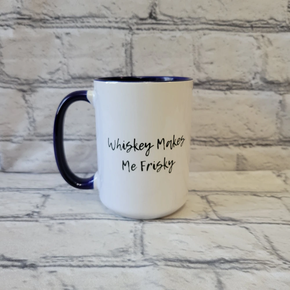 Whiskey Makes Me Frisky / 15oz Mug - All Decked Out