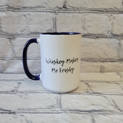 Whiskey Makes Me Frisky / 15oz Mug - All Decked Out