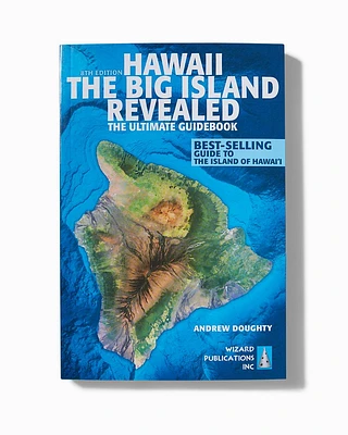 Hawaii The Big Island Revealed: The Ultimate Guidebook 8th Edition