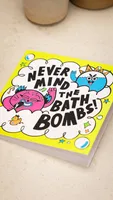 Never Mind the Bath Bombs