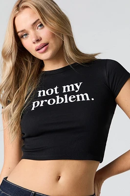 Not My Problem Graphic Baby T-Shirt
