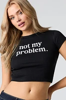 Not My Problem Graphic Baby T-Shirt