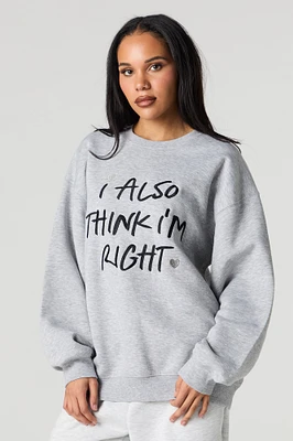 I'm Right Embroidered Fleece Sweatshirt