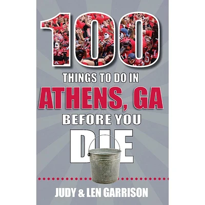 100 Things to Do in Athens, Georgia, Before You Die Book