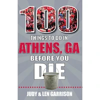 100 Things to Do in Athens, Georgia, Before You Die Book